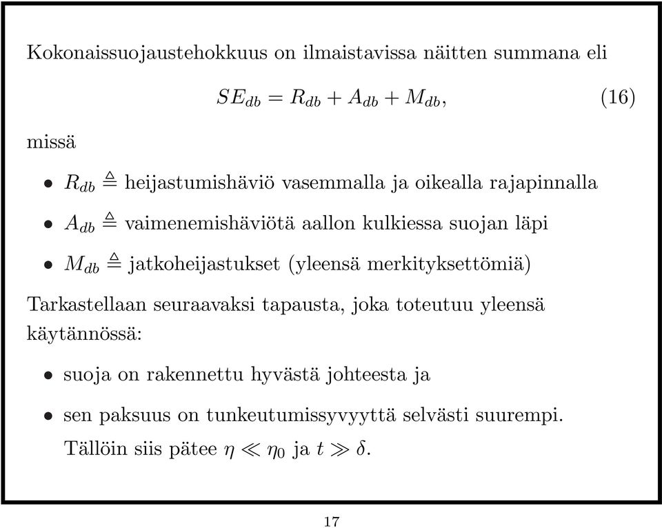 jatkoheijastukset (yleensä merkityksettömiä) Tarkastellaan seuraavaksi tapausta, joka toteutuu yleensä käytännössä: