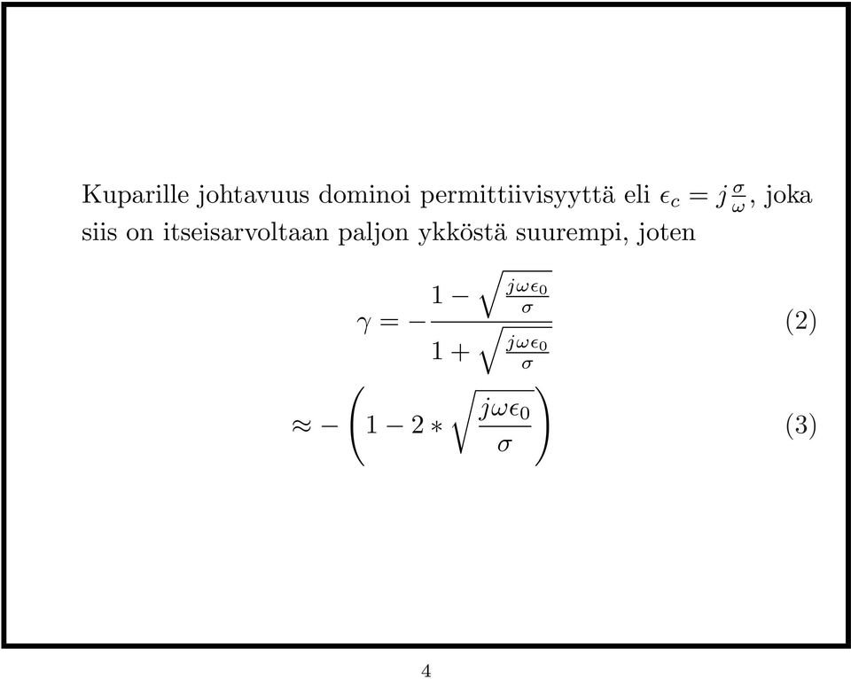 siis on itseisarvoltaan paljon ykköstä