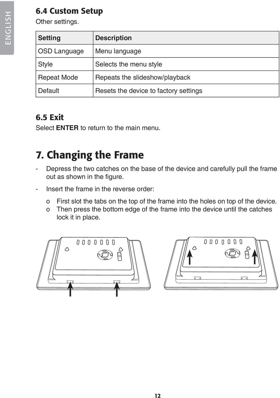 factory settings 6.5 Exit Select ENTER to return to the main menu. 7.