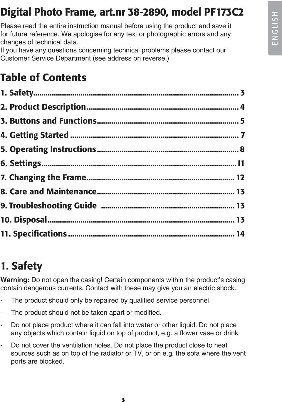 If you have any questions concerning technical problems please contact our Customer Service Department (see address on reverse.) ENGLISH Table of Contents 1. Safety... 3 2. Product Description... 4 3.