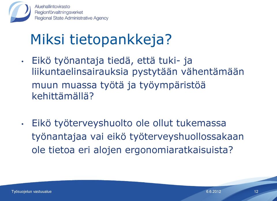 vähentämään muun muassa työtä ja työympäristöä kehittämällä?