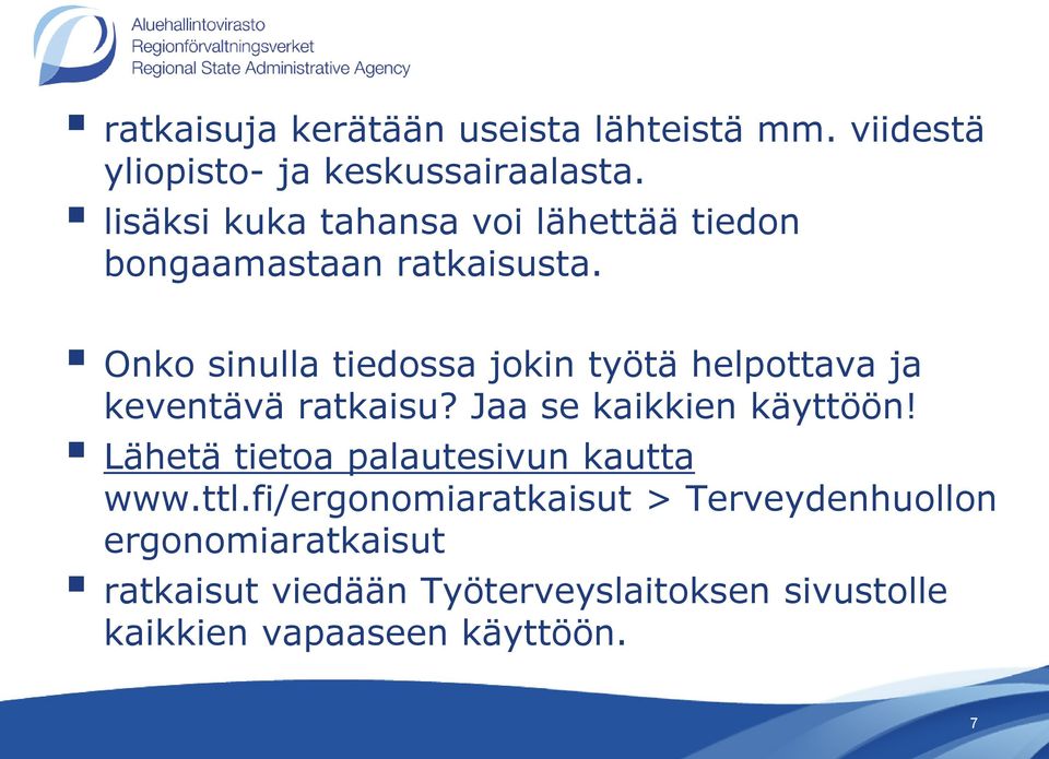 Onko sinulla tiedossa jokin työtä helpottava ja keventävä ratkaisu? Jaa se kaikkien käyttöön!