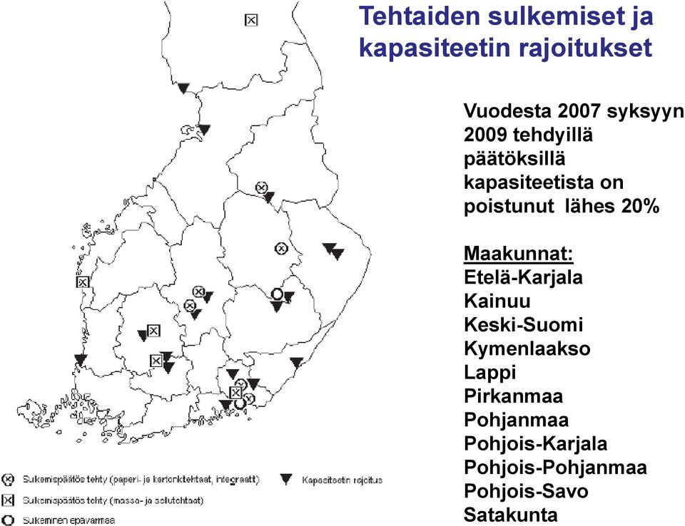 20% Maakunnat: Etelä-Karjala Kainuu Keski-Suomi Kymenlaakso Lappi