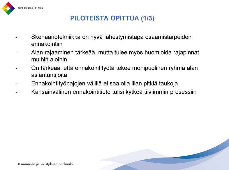 tärkeää, että ennakointityötä tekee monipuolinen ryhmä alan asiantuntijoita -