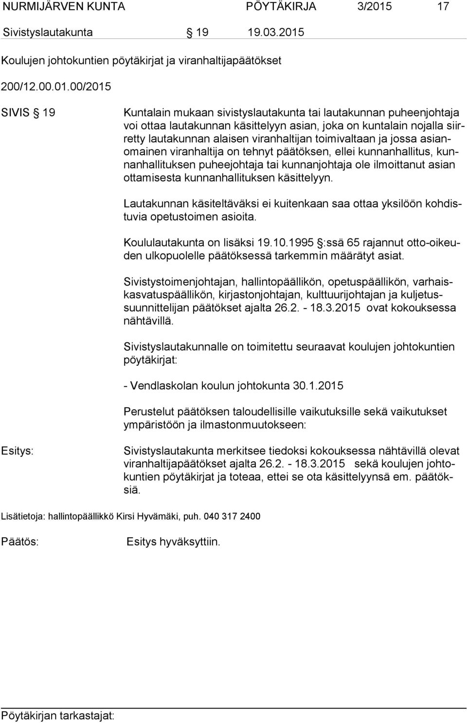 Koulujen johtokuntien pöytäkirjat ja viranhaltijapäätökset 200/12.00.01.