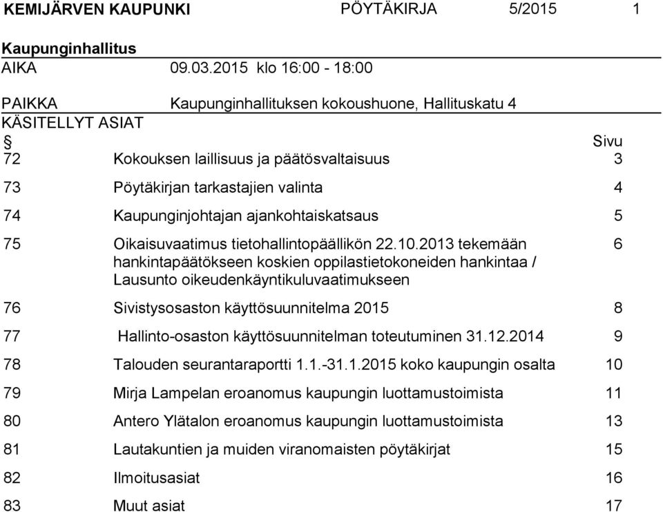 Kaupunginjohtajan ajankohtaiskatsaus 5 75 Oikaisuvaatimus tietohallintopäällikön 22.10.