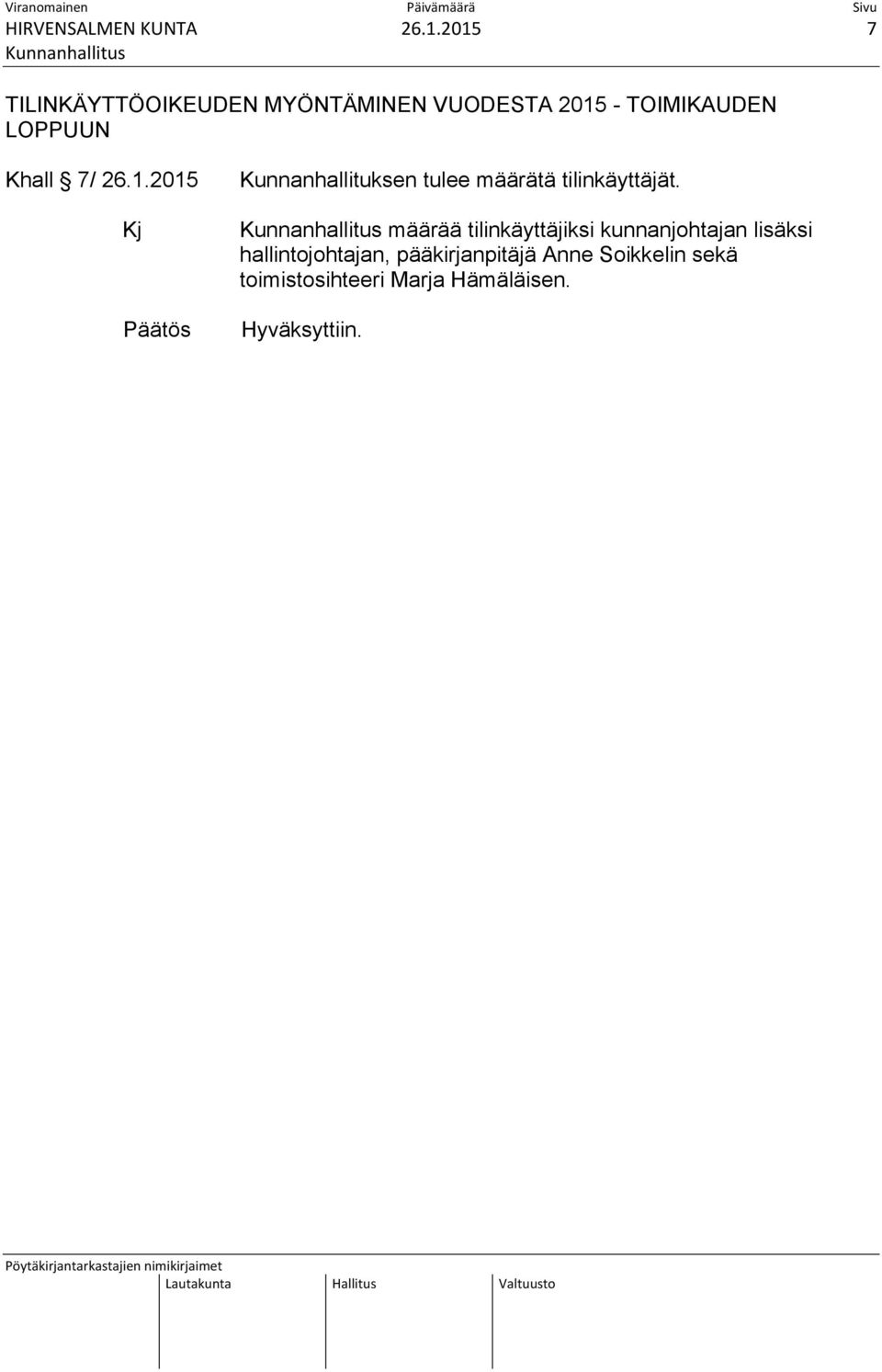 Khall 7/ 26.1.2015 Kunnanhallituksen tulee määrätä tilinkäyttäjät.