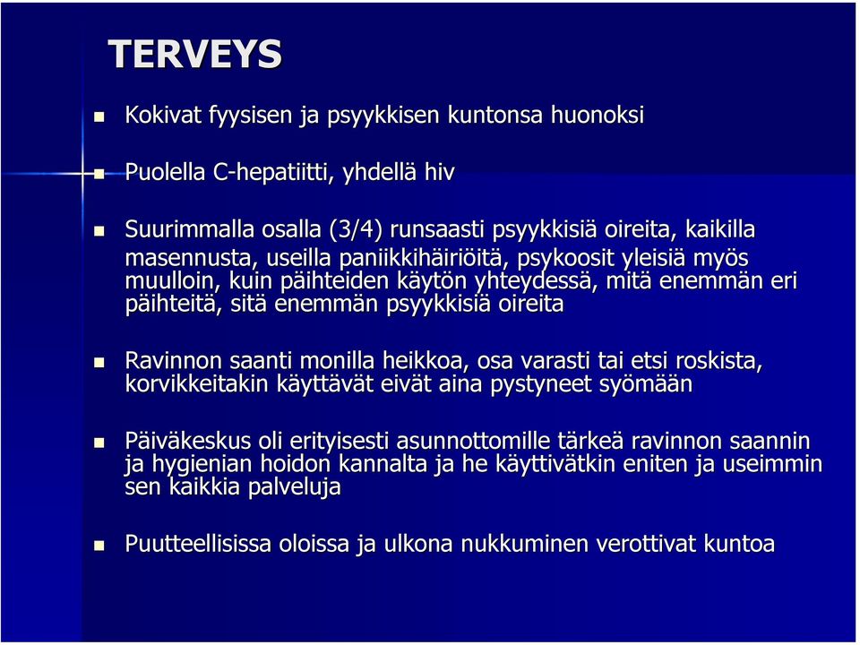 saanti monilla heikkoa, osa varasti tai etsi roskista, korvikkeitakin käyttk yttävät t eivät t aina pystyneet syömää ään Päiväkeskus oli erityisesti asunnottomille tärket rkeä