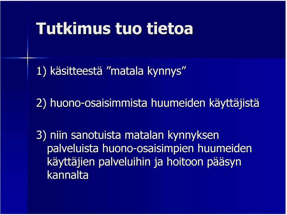 niin sanotuista matalan kynnyksen palveluista huono-osaisimpien