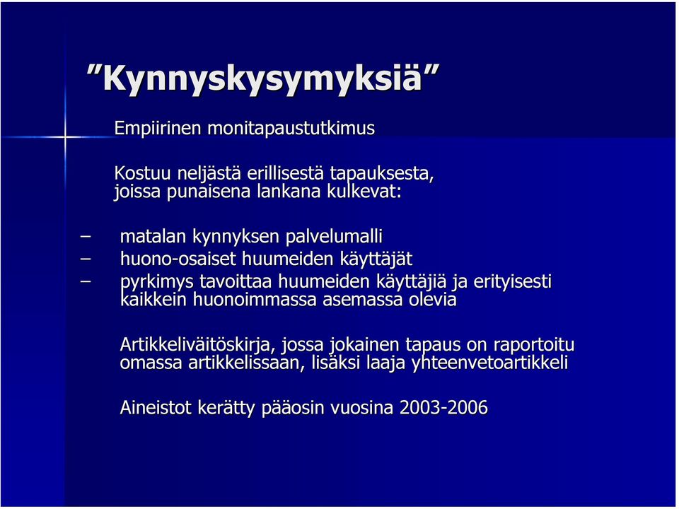 käyttk yttäjiä ja erityisesti kaikkein huonoimmassa asemassa olevia Artikkeliväit itöskirja, jossa jokainen tapaus on