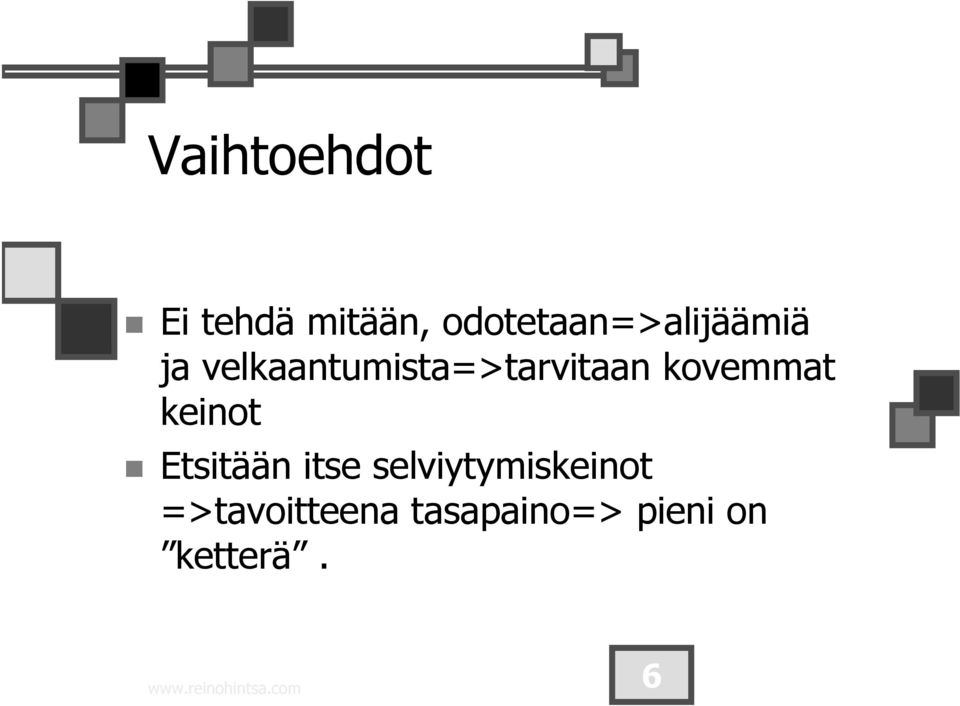 velkaantumista=>tarvitaan kovemmat keinot