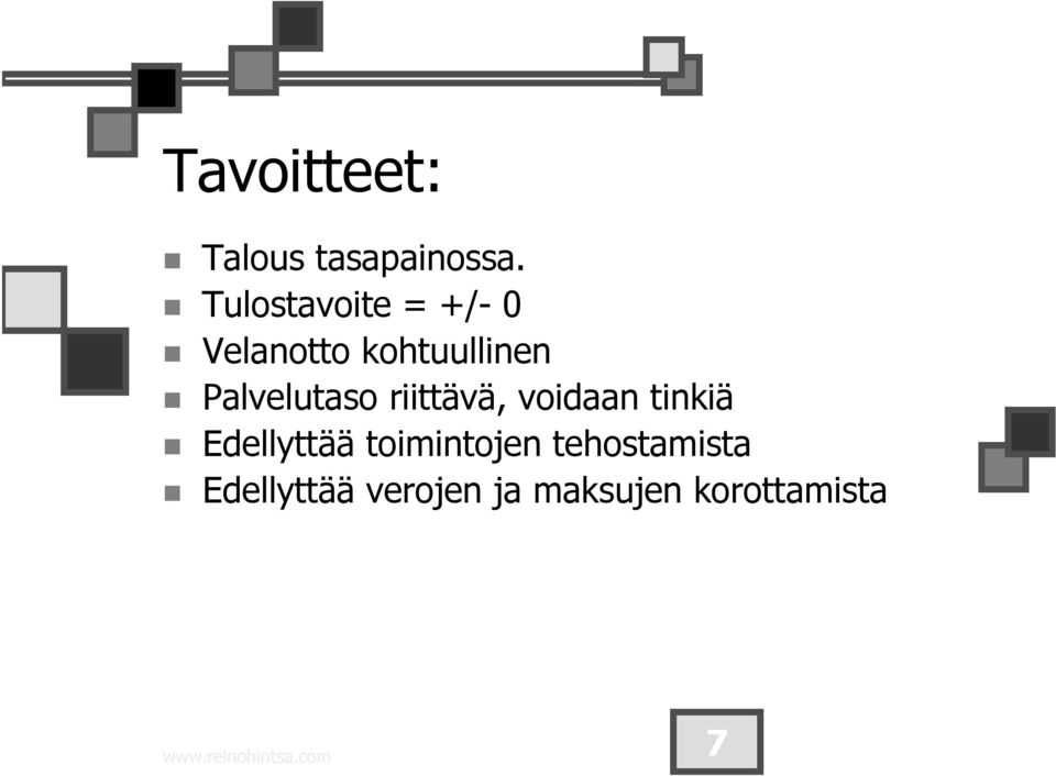 Palvelutaso riittävä, voidaan tinkiä Edellyttää