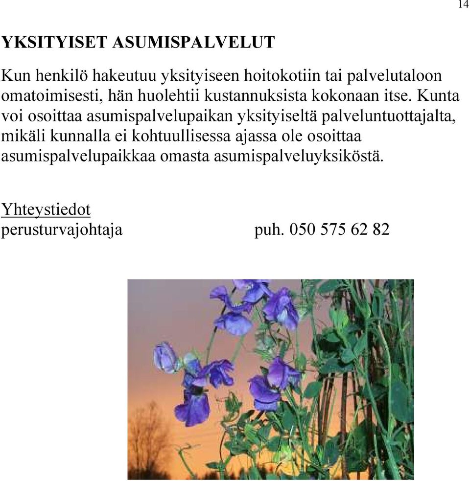 Kunta voi osoittaa asumispalvelupaikan yksityiseltä palveluntuottajalta, mikäli kunnalla ei
