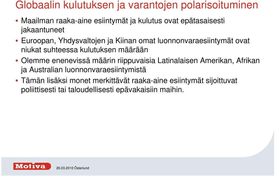 määrään Olemme enenevissä määrin riippuvaisia Latinalaisen Amerikan, Afrikan ja Australian