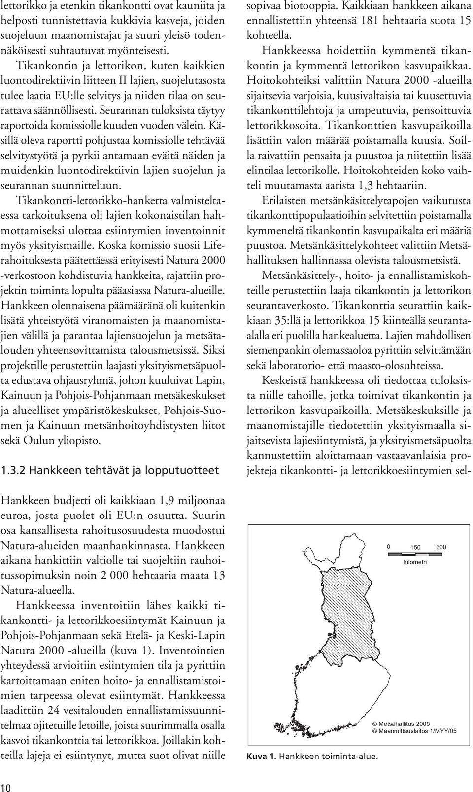 Seurannan tuloksista täytyy raportoida komissiolle kuuden vuoden välein.