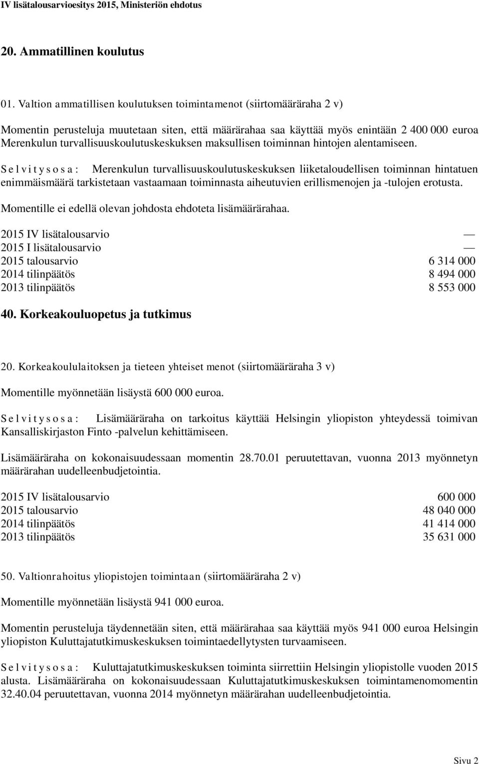 turvallisuuskoulutuskeskuksen maksullisen toiminnan hintojen alentamiseen.