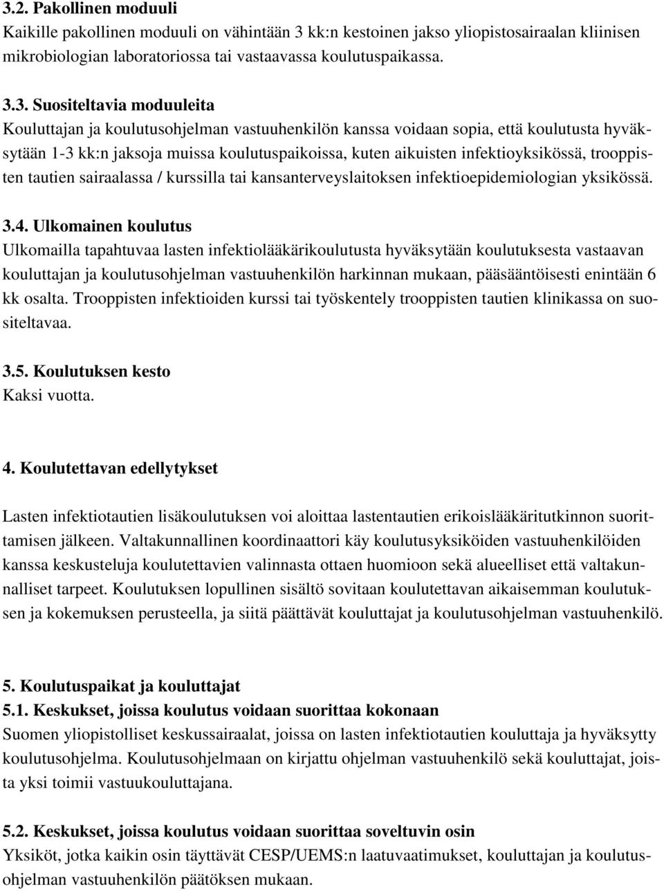 tautien sairaalassa / kurssilla tai kansanterveyslaitoksen infektioepidemiologian yksikössä. 3.4.