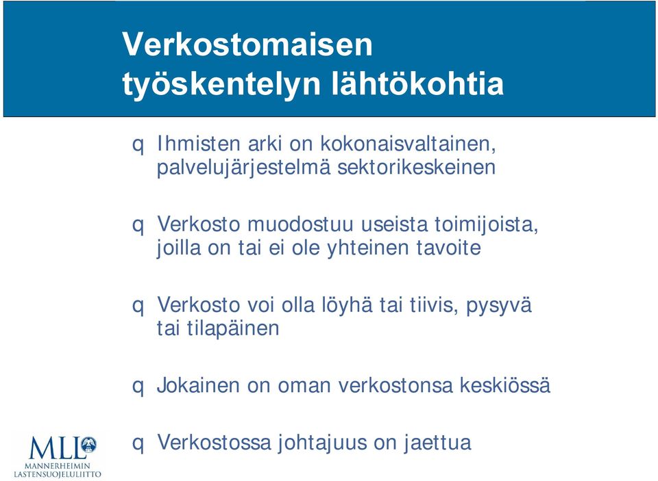 joilla on tai ei ole yhteinen tavoite q Verkosto voi olla löyhä tai tiivis, pysyvä