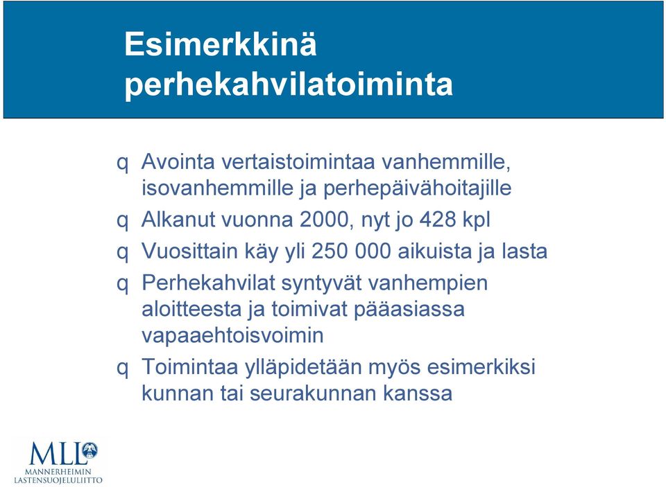 000 aikuista ja lasta q Perhekahvilat syntyvät vanhempien aloitteesta ja toimivat