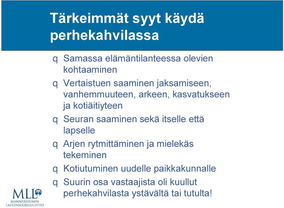 Seuran saaminen sekä itselle että lapselle q Arjen rytmittäminen ja mielekäs tekeminen q