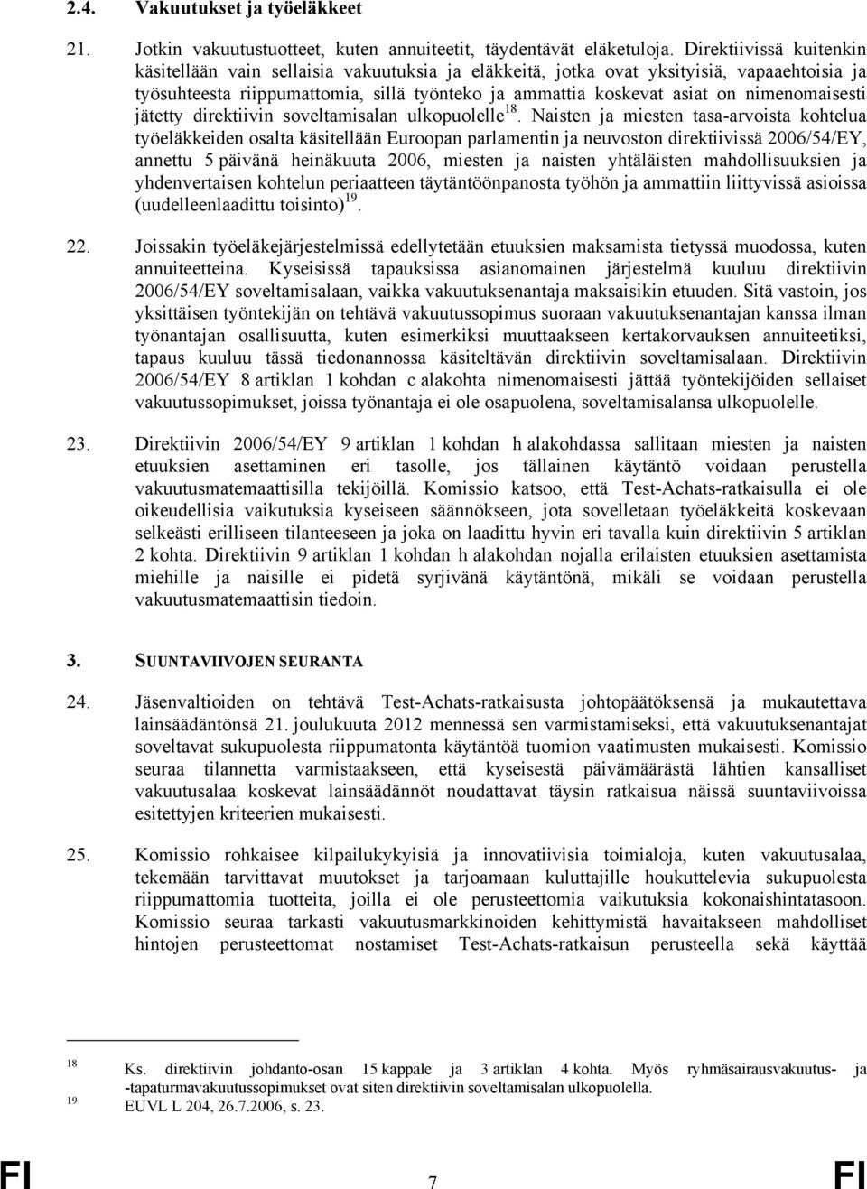 nimenomaisesti jätetty direktiivin soveltamisalan ulkopuolelle 18.