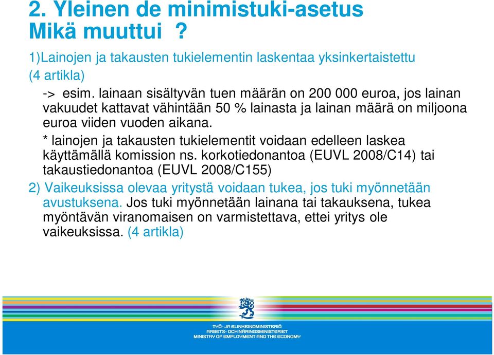 * lainojen ja takausten tukielementit voidaan edelleen laskea käyttämällä komission ns.