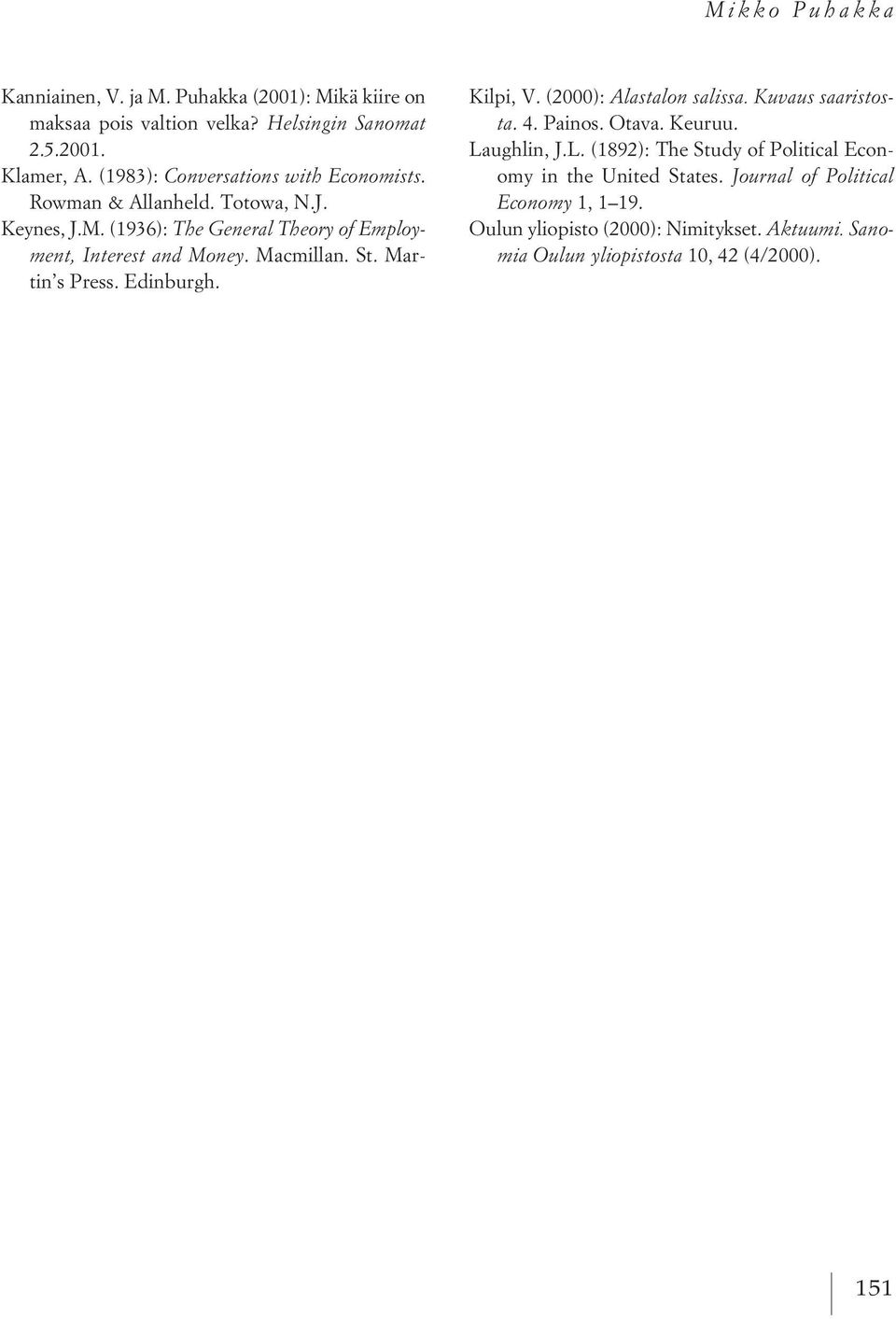 Macmillan. St. Martin s Press. Edinburgh. Kilpi, V. (2000): Alastalon salissa. Kuvaus saaristosta. 4. Painos. Otava. Keuruu. La