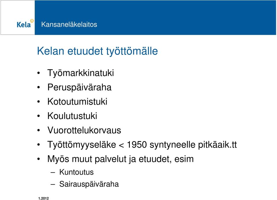 Vuorottelukorvaus Työttömyyseläke < 1950 syntyneelle