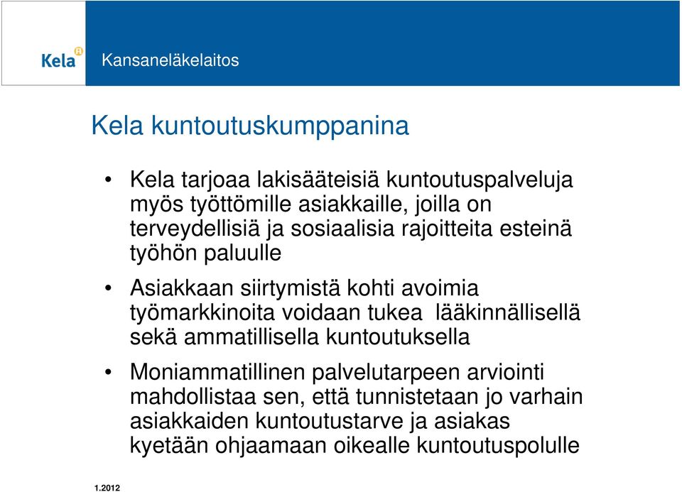 työmarkkinoita voidaan tukea lääkinnällisellä sekä ammatillisella kuntoutuksella Moniammatillinen palvelutarpeen