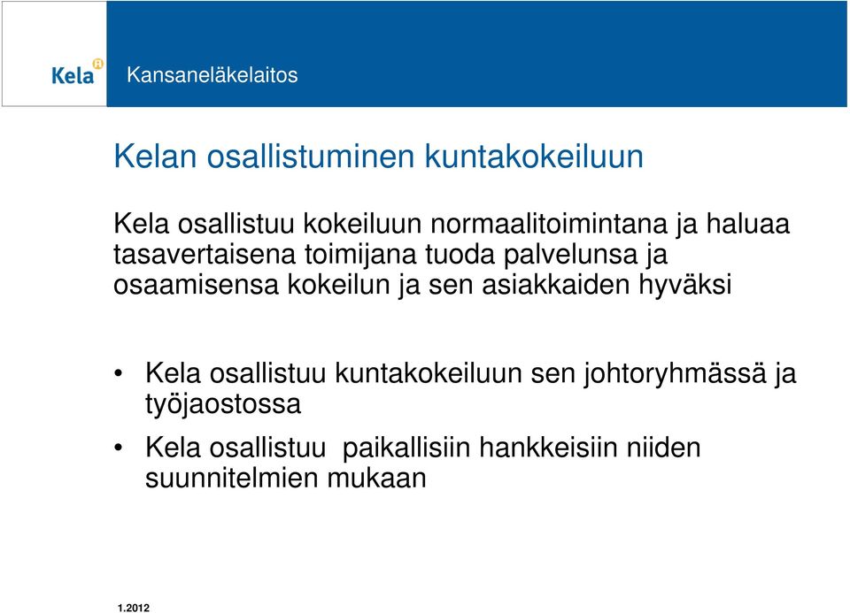 osaamisensa kokeilun ja sen asiakkaiden hyväksi Kela osallistuu kuntakokeiluun