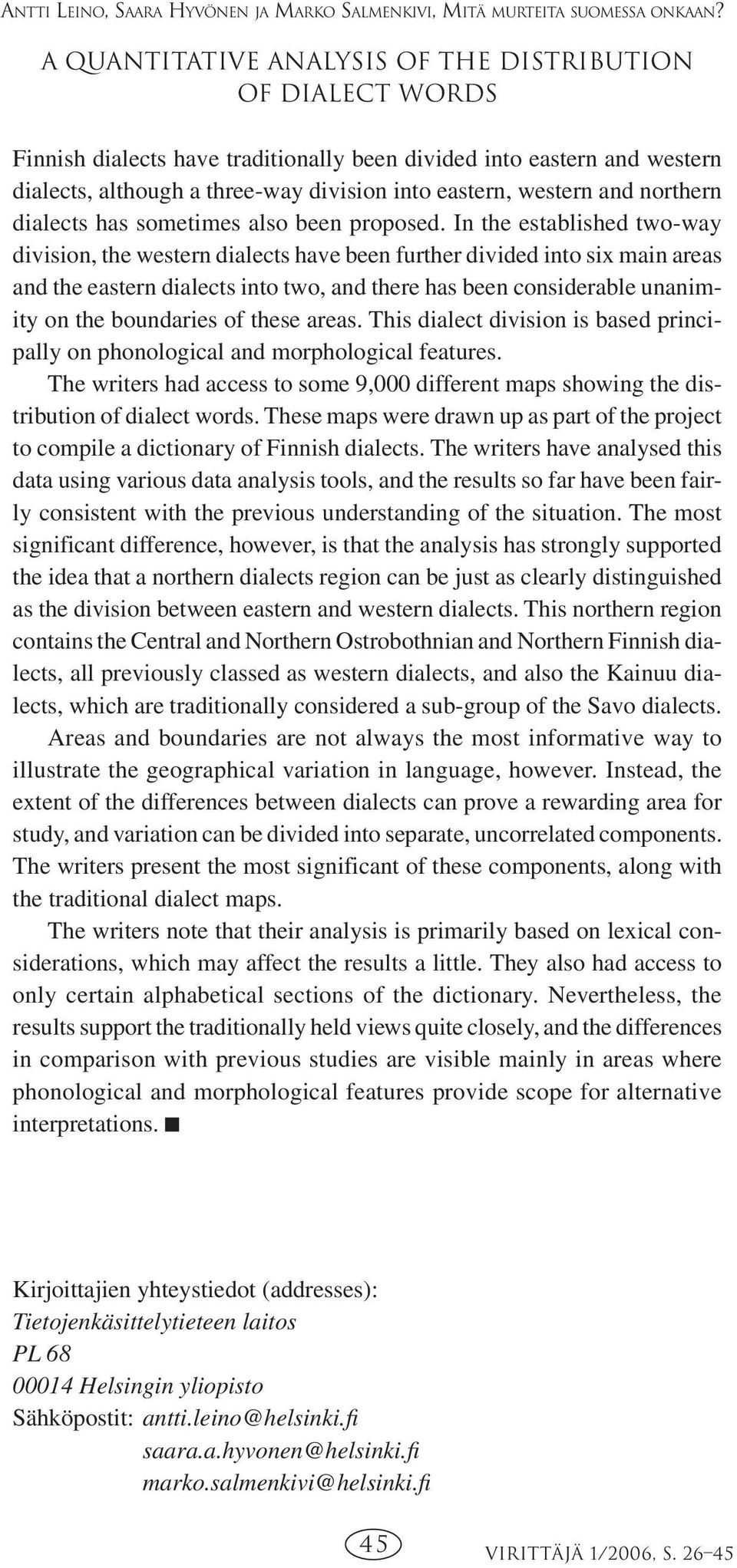 and northern dialects has sometimes also been proposed.