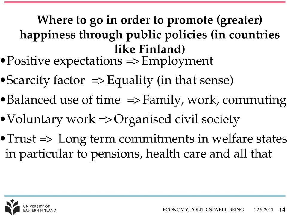 Family, work, commuting Voluntary work => Organised civil society Trust => Long term commitments in