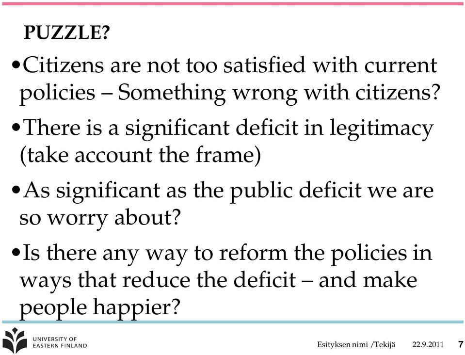 There is a significant deficit in legitimacy (take account the frame) As significant as