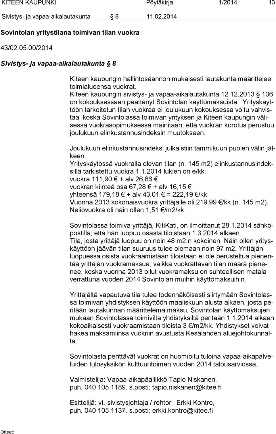 12.2013 106 on kokouksessaan päättänyt Sovintolan käyttömaksuista.