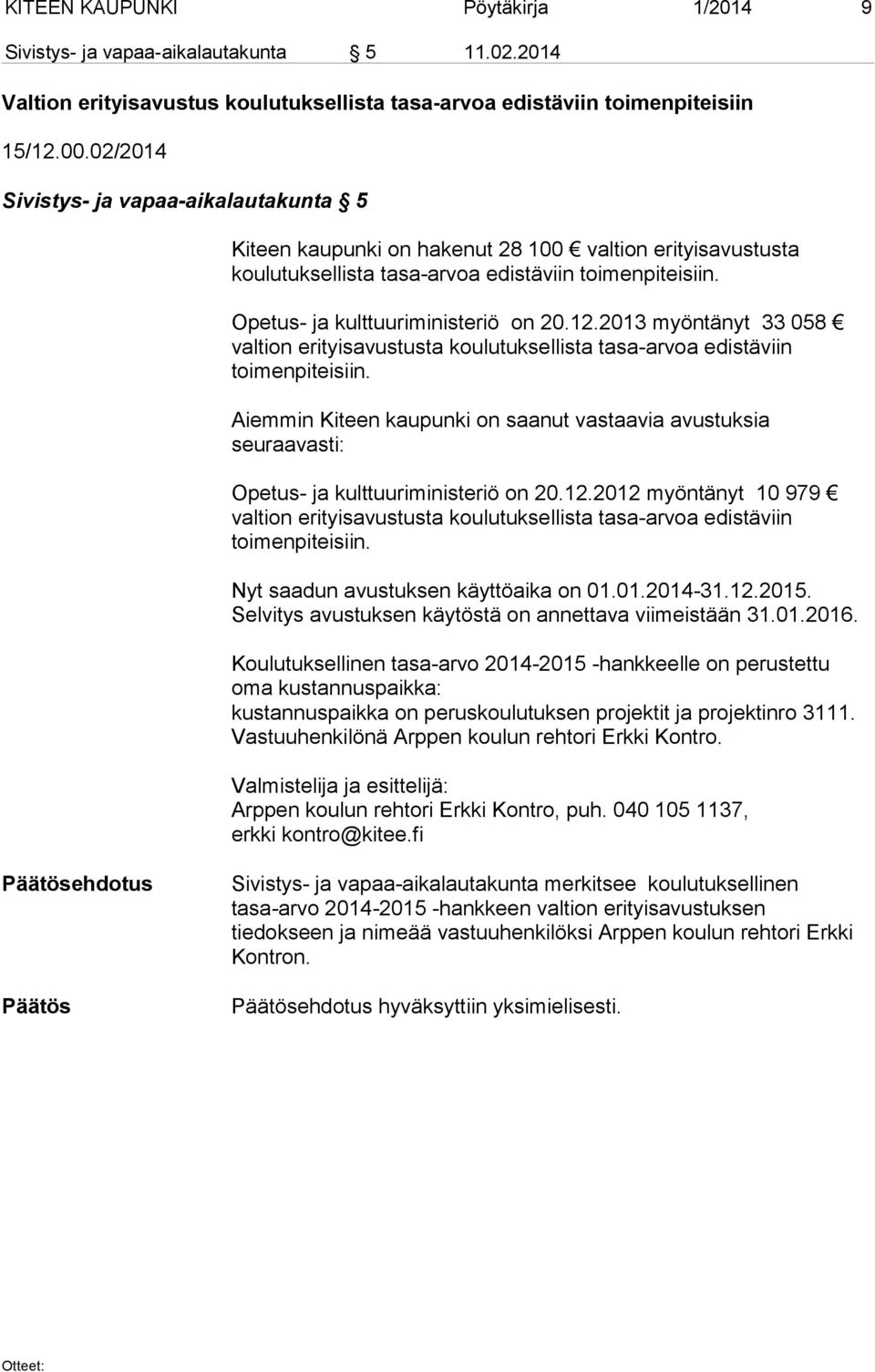 2013 myöntänyt 33 058 valtion erityisavustusta koulutuksellista tasa-arvoa edistäviin toimenpiteisiin.