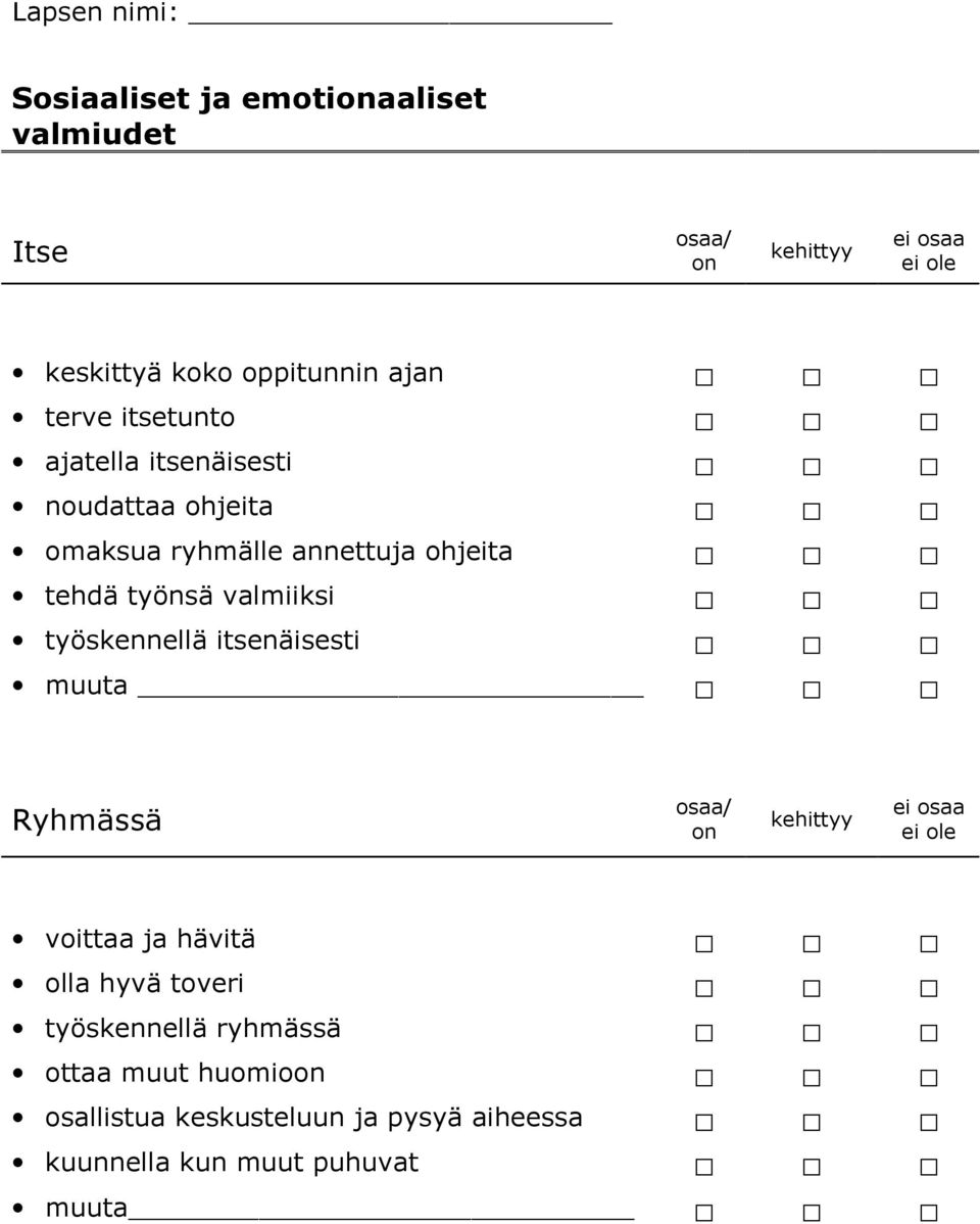 valmiiksi työskennellä itsenäisesti muuta Ryhmässä voittaa ja hävitä olla hyvä toveri