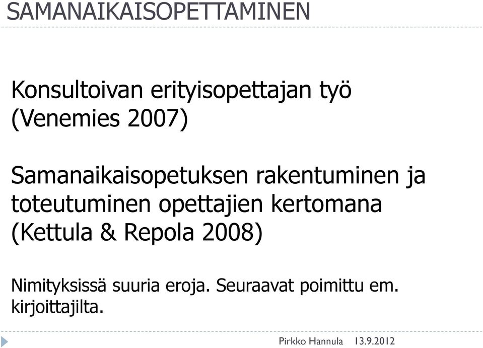 toteutuminen opettajien kertomana (Kettula & Repola 2008)