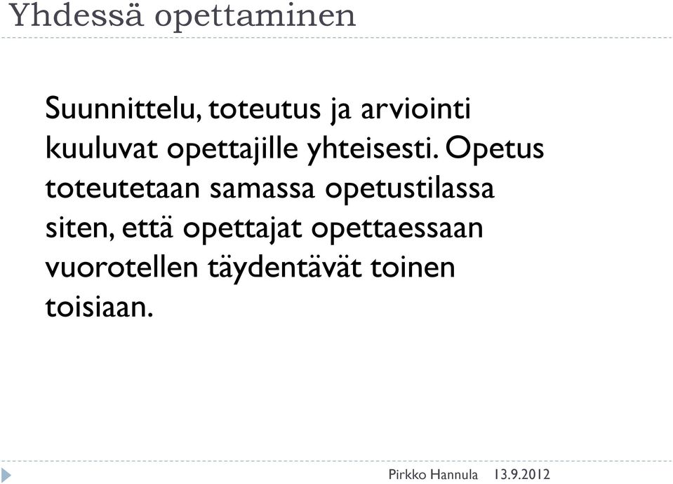 Opetus toteutetaan samassa opetustilassa siten,