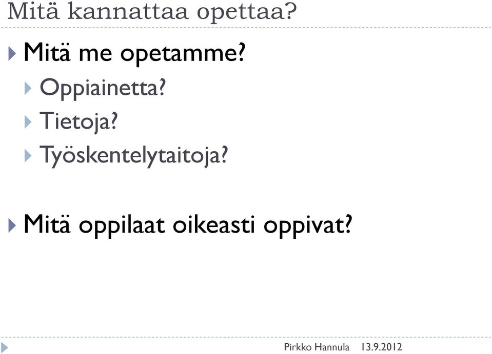 Oppiainetta? Tietoja?