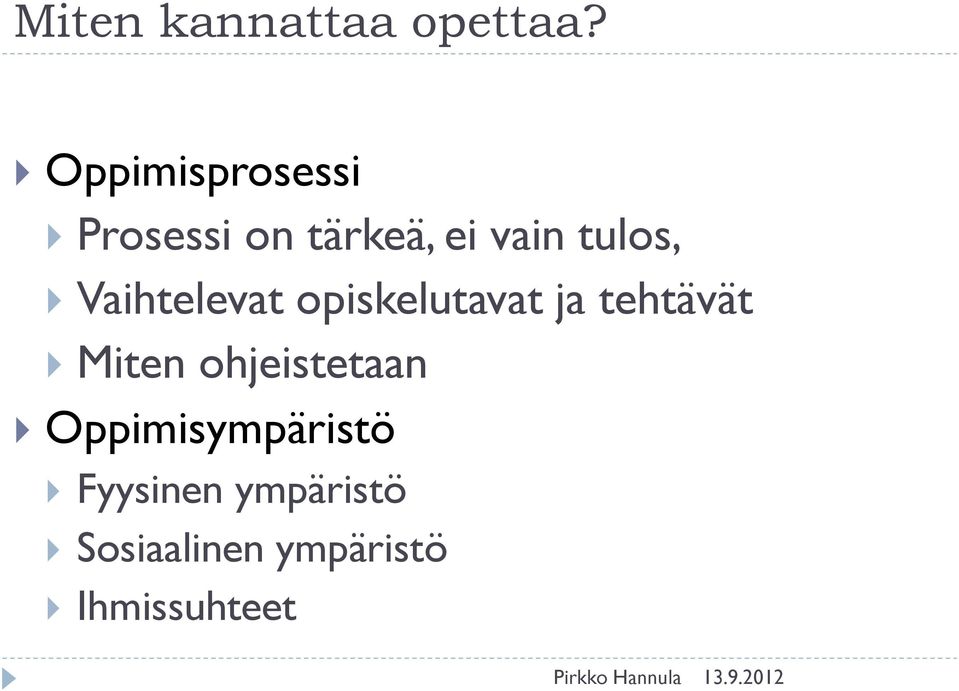 Vaihtelevat opiskelutavat ja tehtävät Miten