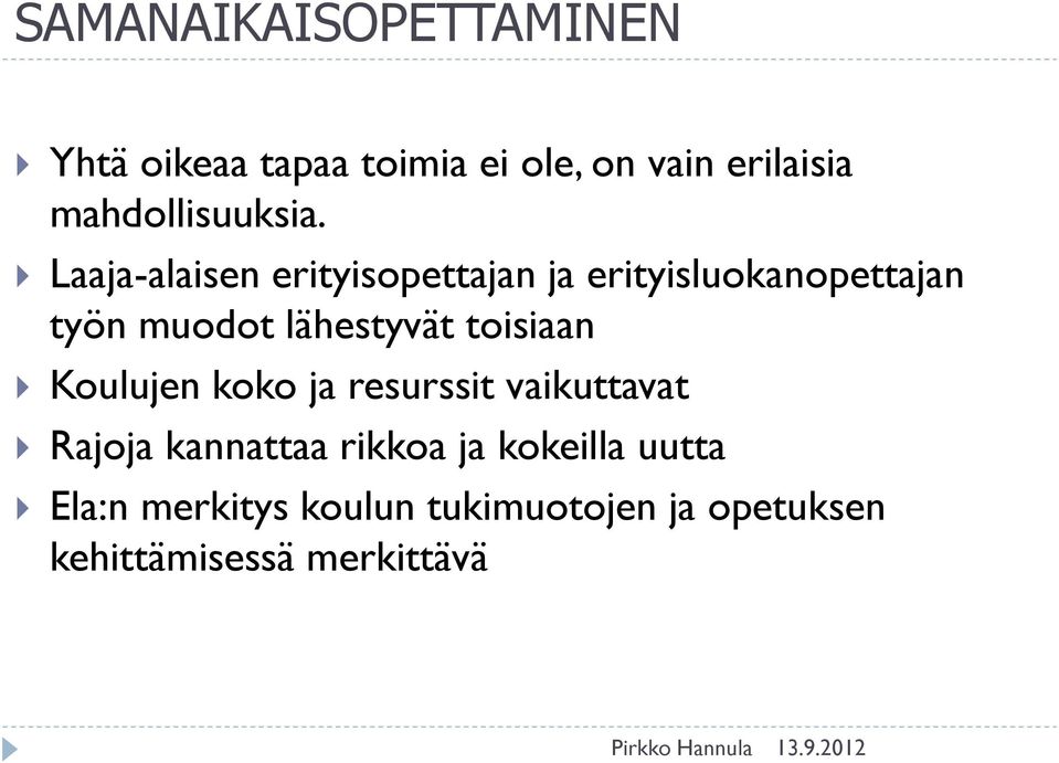 Laaja-alaisen erityisopettajan ja erityisluokanopettajan työn muodot lähestyvät