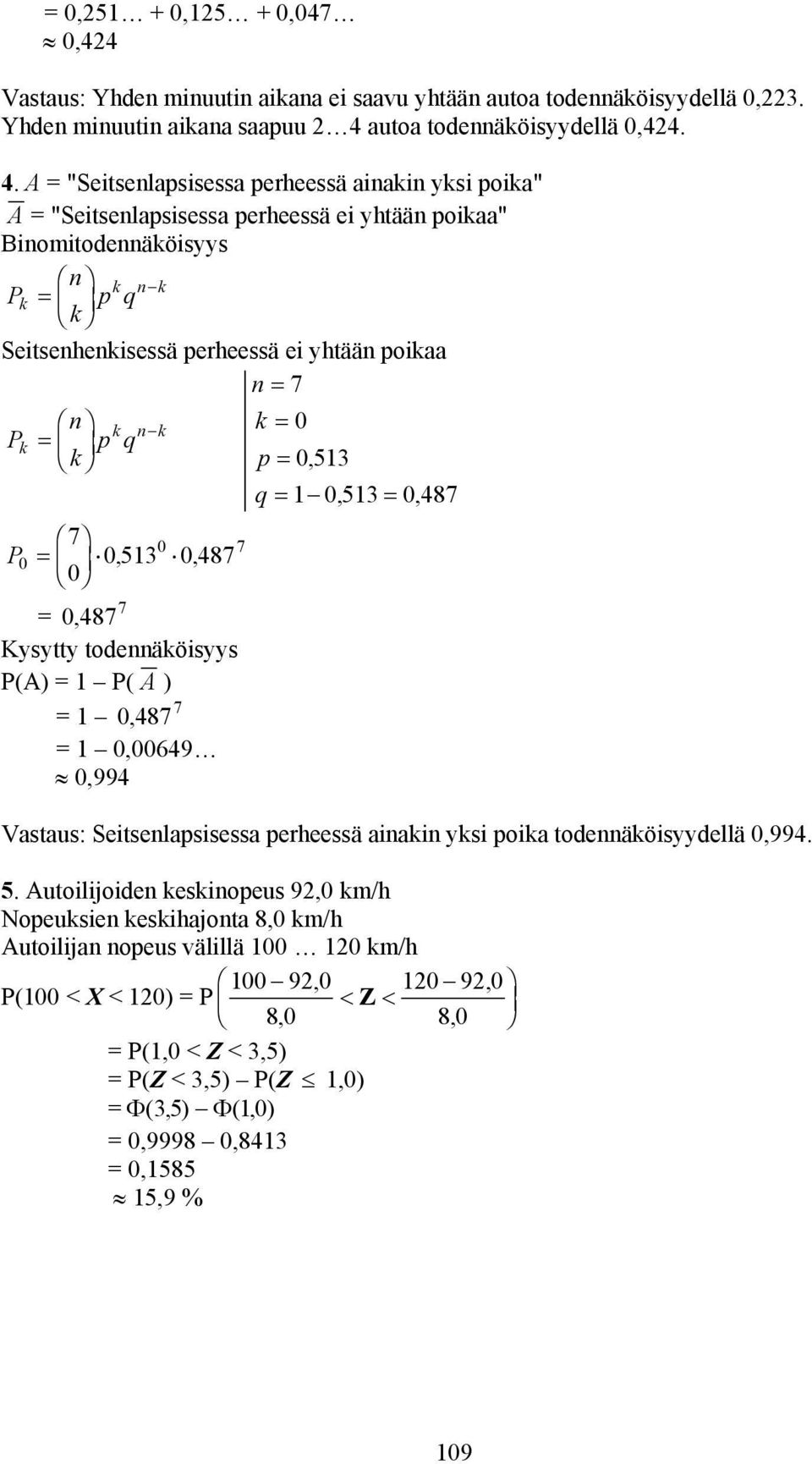 A "Seitselapsisessa perheessä aiaki yksi poika" A "Seitselapsisessa perheessä ei yhtää poikaa" Biomitodeäköisyys F Pk k p k q k H G I K J Seitsehekisessä perheessä ei yhtää poikaa F P k p k q k k k H