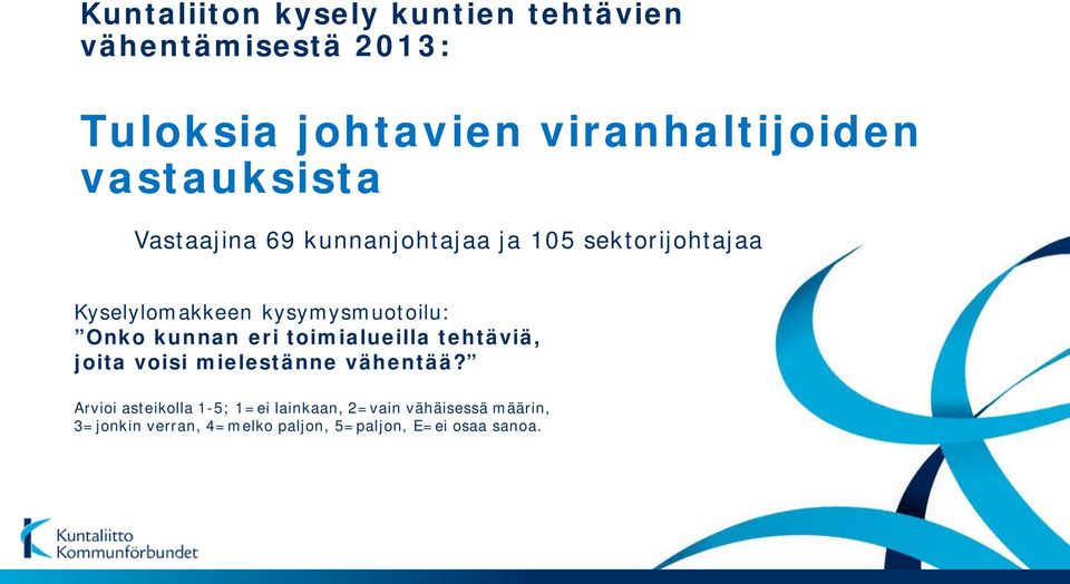 Onko kunnan eri toimialueilla tehtäviä, joita voisi mielestänne vähentää?