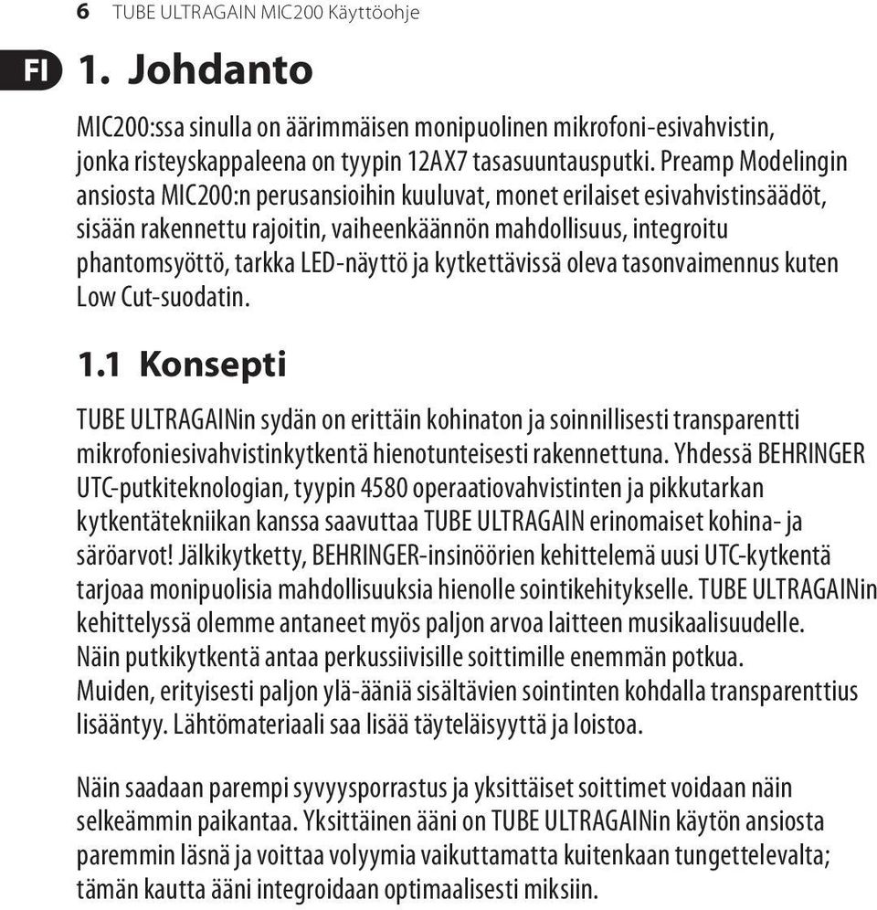 ja kytkettävissä oleva tasonvaimennus kuten Low Cut-suodatin. 1.
