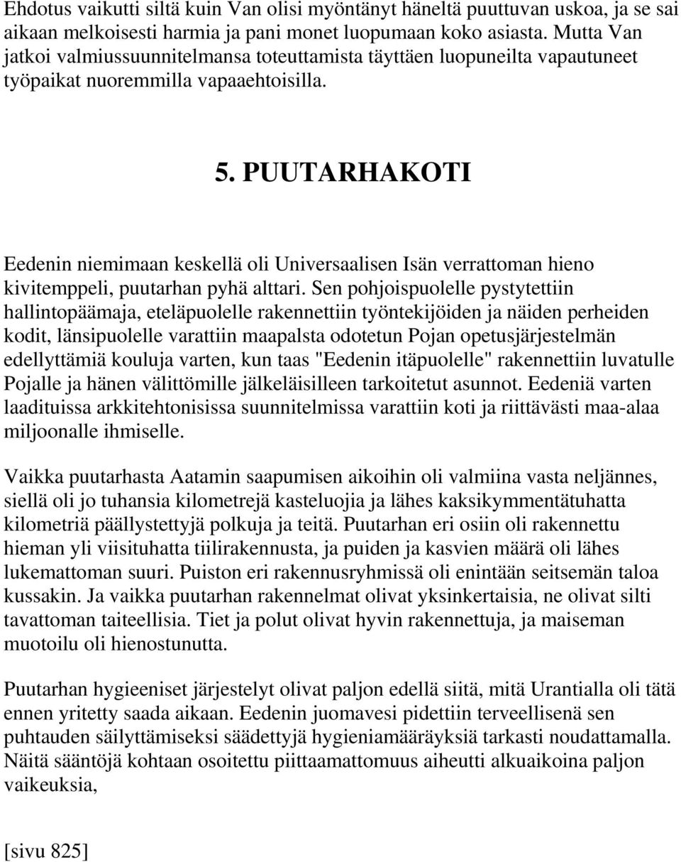 PUUTARHAKOTI Eedenin niemimaan keskellä oli Universaalisen Isän verrattoman hieno kivitemppeli, puutarhan pyhä alttari.