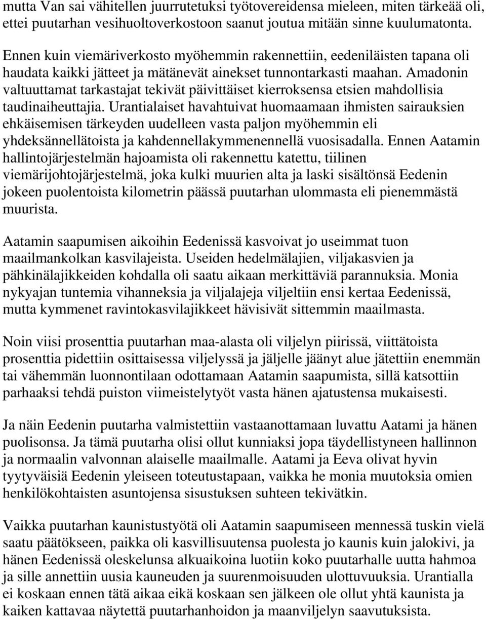Amadonin valtuuttamat tarkastajat tekivät päivittäiset kierroksensa etsien mahdollisia taudinaiheuttajia.