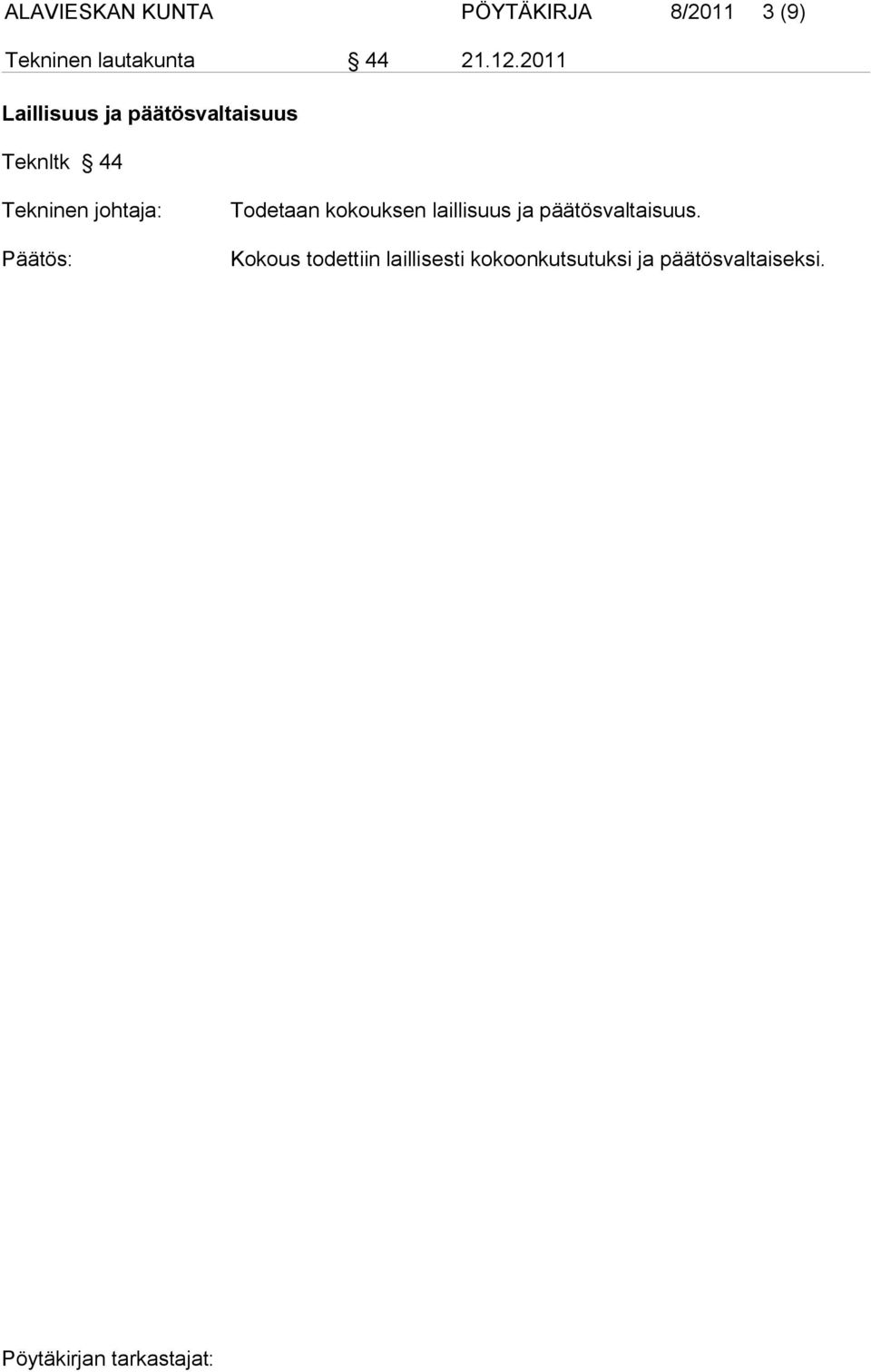 2011 Laillisuus ja päätösvaltaisuus Teknltk 44 Tekninen
