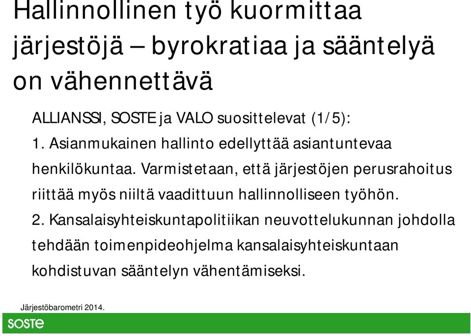 Varmistetaan, että järjestöjen perusrahoitus riittää myös niiltä vaadittuun hallinnolliseen työhön. 2.