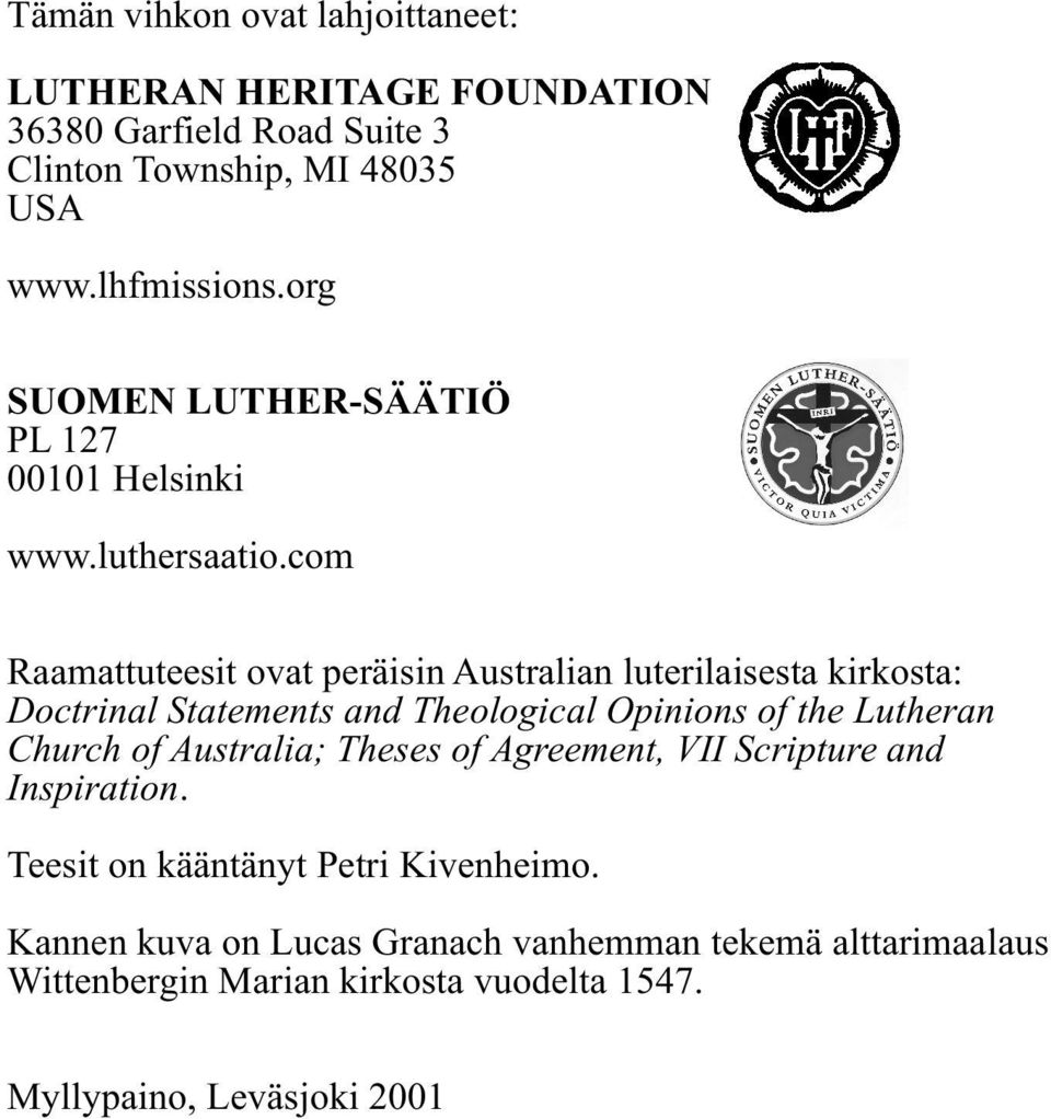 com Raamattuteesit ovat peräisin Australian luterilaisesta kirkosta: Doctrinal Statements and Theological Opinions of the Lutheran Church of