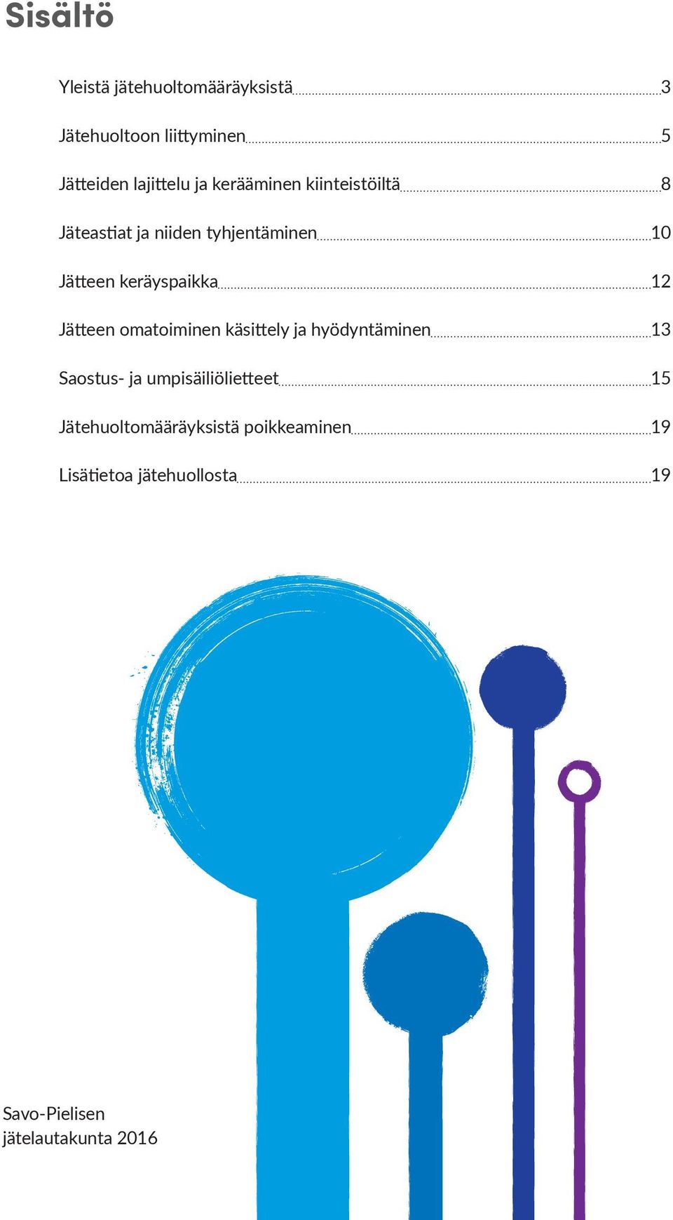 Jätteen omatoiminen käsittely ja hyödyntäminen 13 Saostus- ja umpisäiliölietteet 15